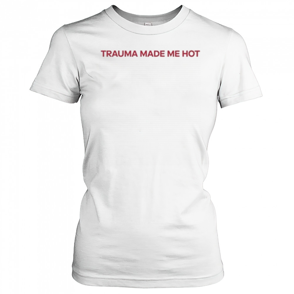 Trauma Made Me Hot T-Shirt Women's T-shirt