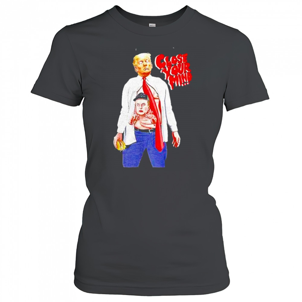 Trump Elon Musk Close Your Mind Shirt Women's T-shirt
