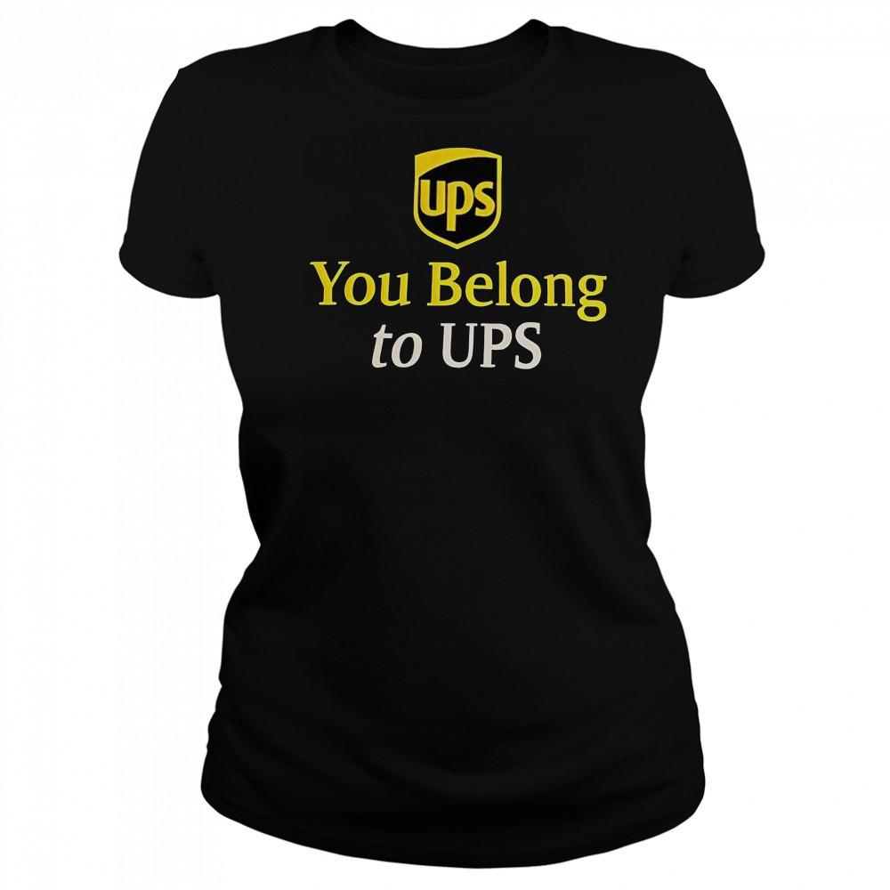 Ups You Belong To UPS T-Shirt Women's T-shirt