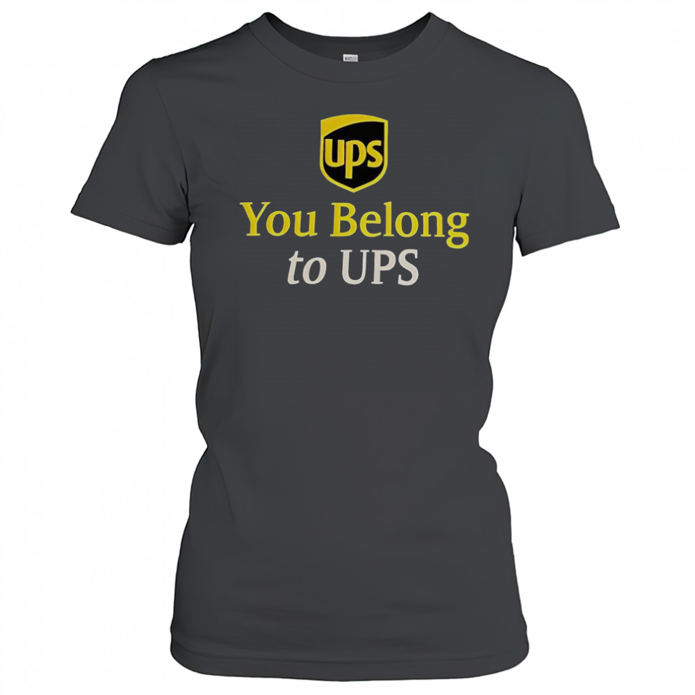 Ups You Belong To UPS T-Shirt Women's T-shirt