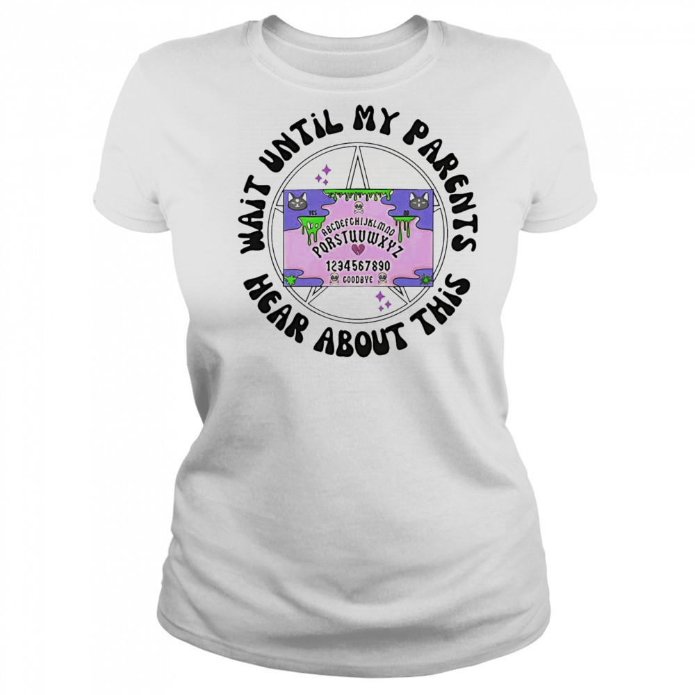 Wait until my parents hear about this shirt Women's T-shirt