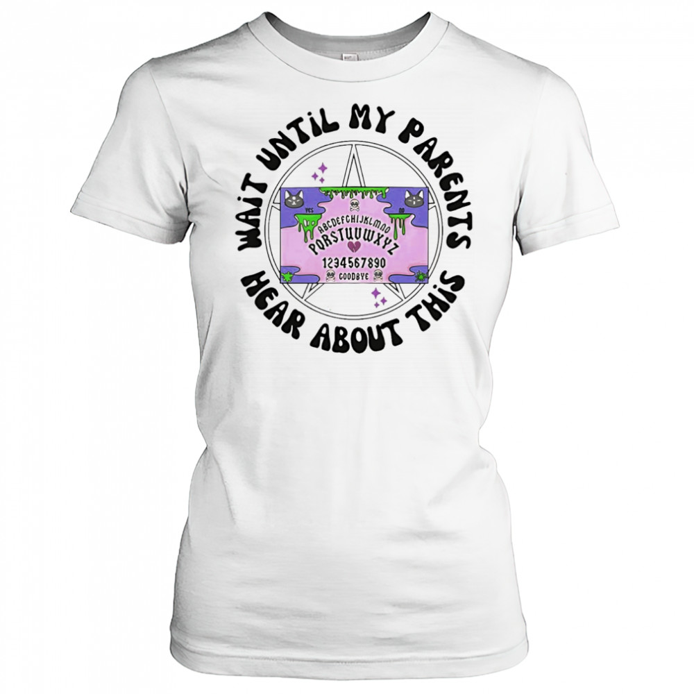 Wait until my parents hear about this shirt Women's T-shirt