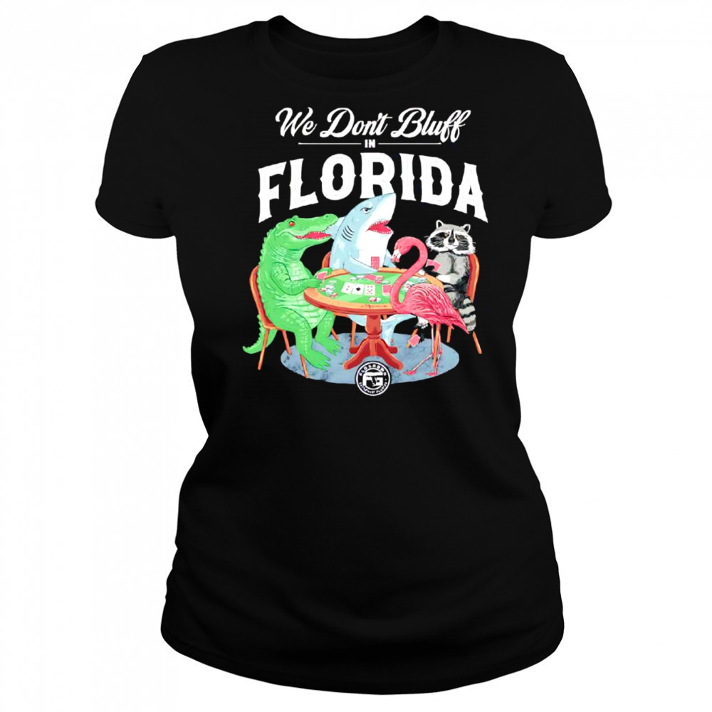 We don’t bluff in Florida shirt Women's T-shirt