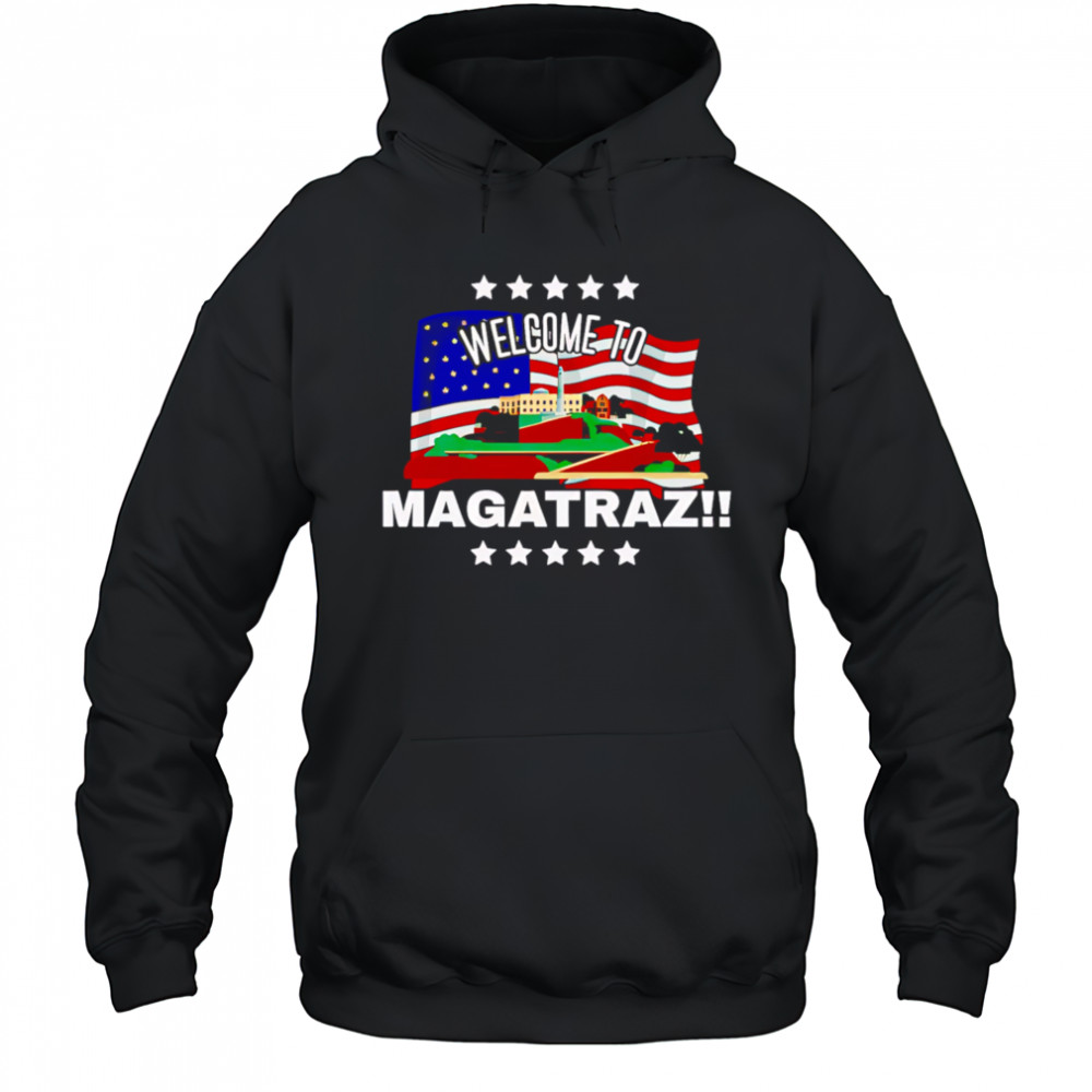 Welcome to MAGAtraz American Flag shirt Hoodie