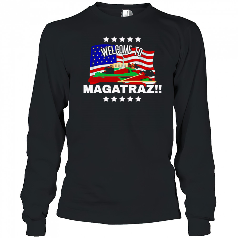 Welcome to MAGAtraz American Flag shirt Long Sleeved