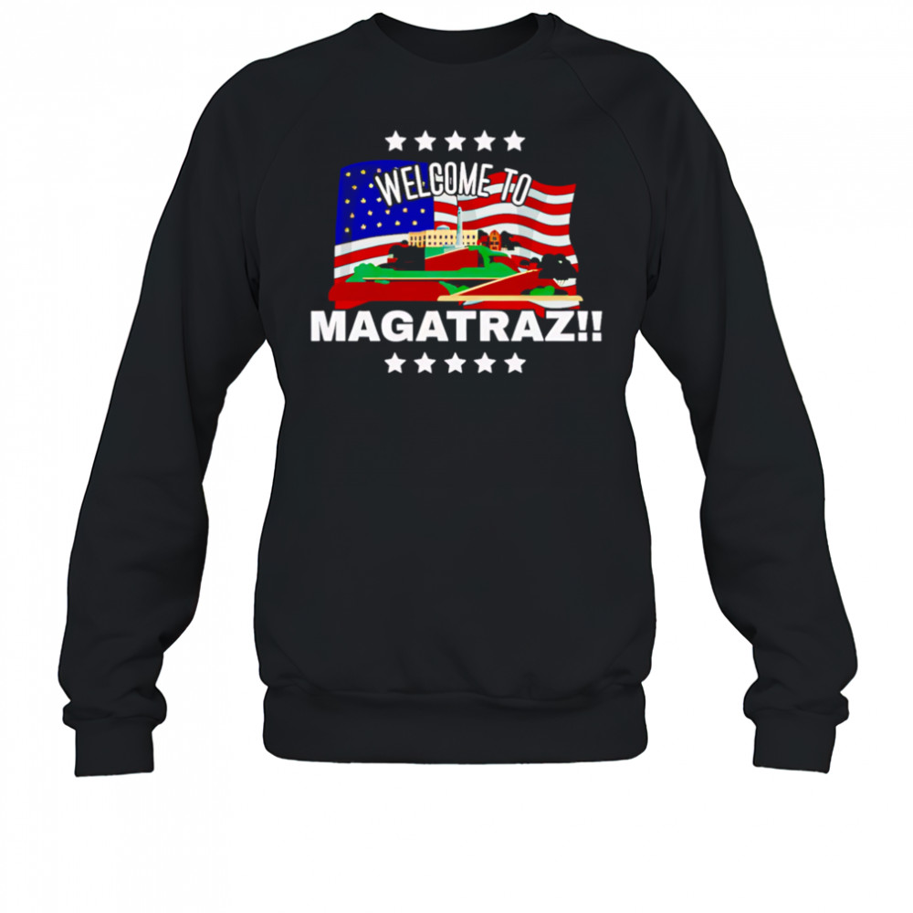 Welcome to MAGAtraz American Flag shirt Sweatshirt