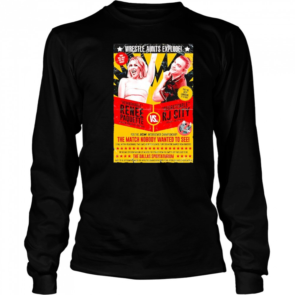Wrestle Aunts Explode Remarkable Renee Paquette vs Regreattalbe RJ City shirt Long Sleeved
