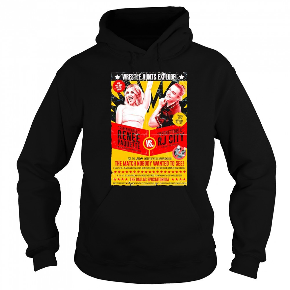 Wrestle Aunts Explode Remarkable Renee Paquette vs Regreattalbe RJ City shirt Sweatshirt