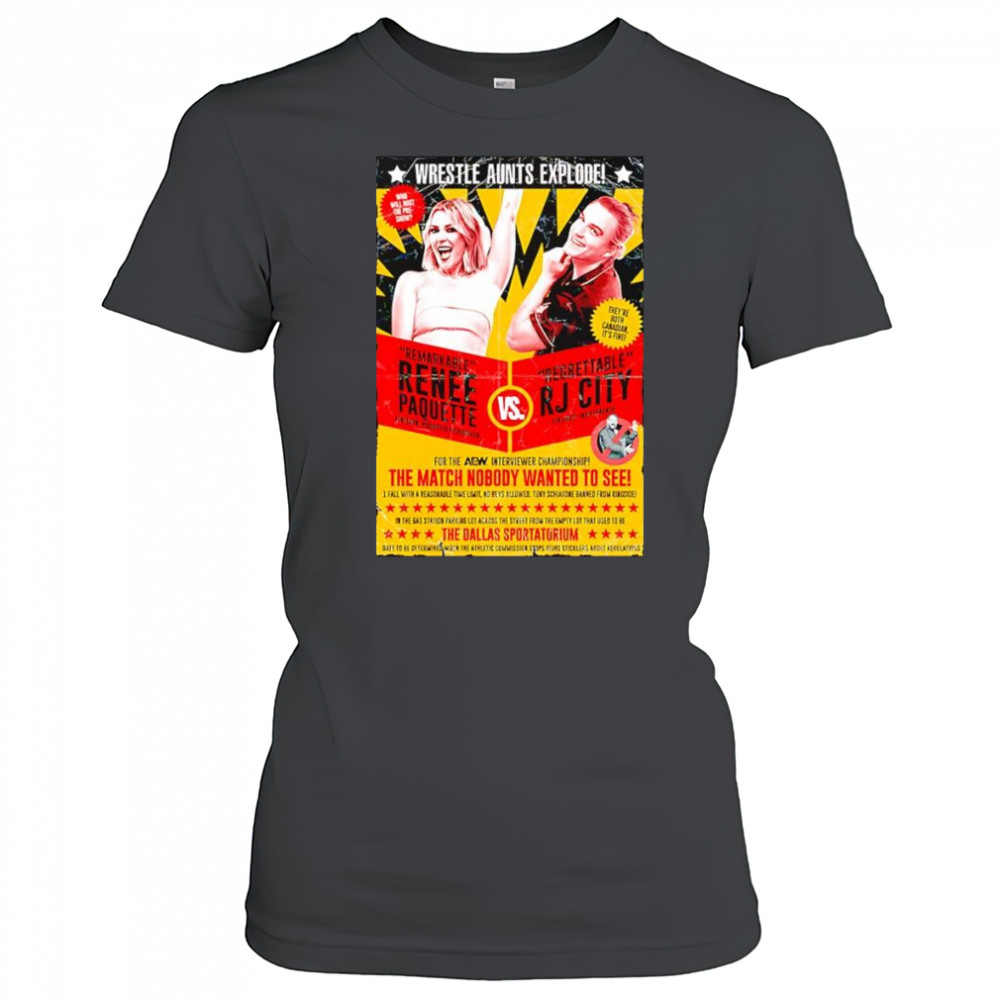 Wrestle Aunts Explode Remarkable Renee Paquette vs Regreattalbe RJ City shirt Women's T-shirt