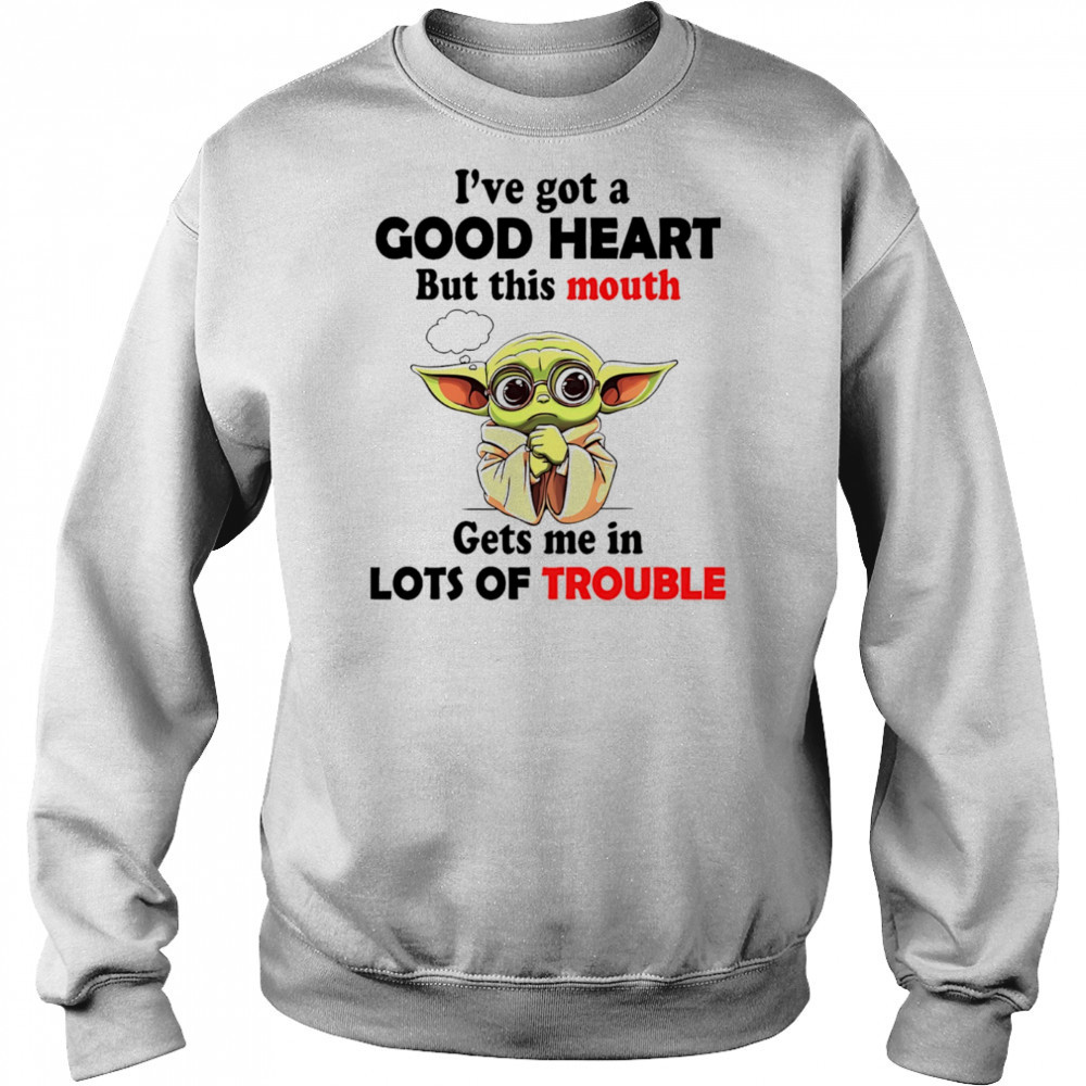 Yoda I’ve got a good heart but this mouth gets me in lots of trouble shirt Hoodie