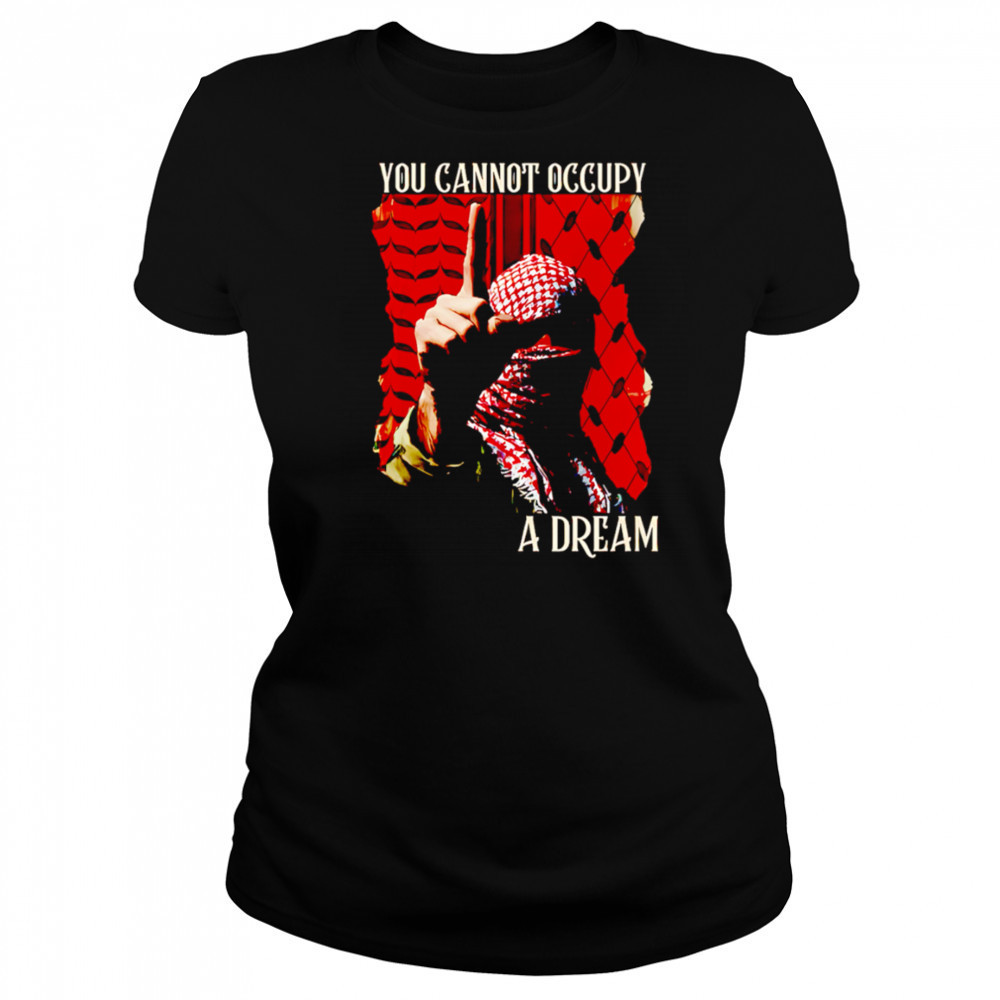 You Cannot Occupy a Dream Palestine shirt Women's T-shirt