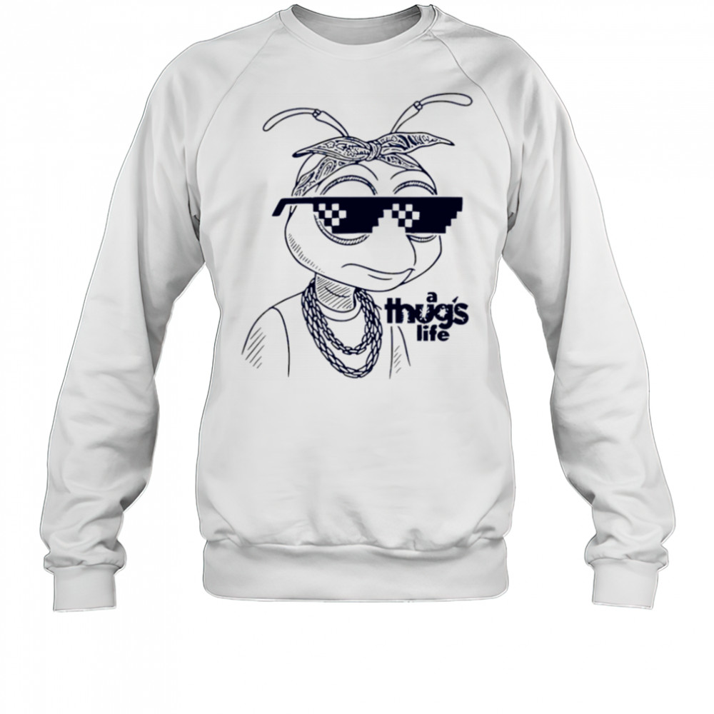 A Thug’s Life Bee shirt Sweatshirt