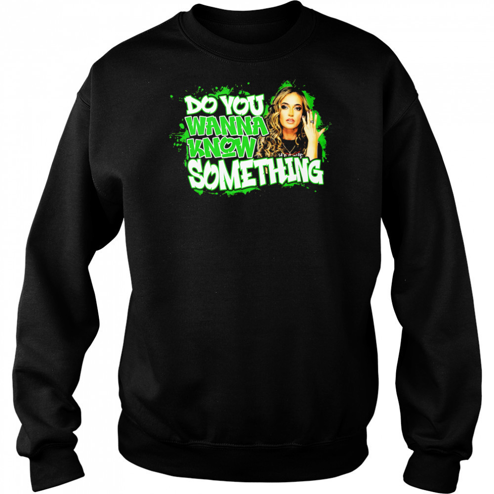 Alisha Edwards Do Not Wanna Know Something shirt Hoodie