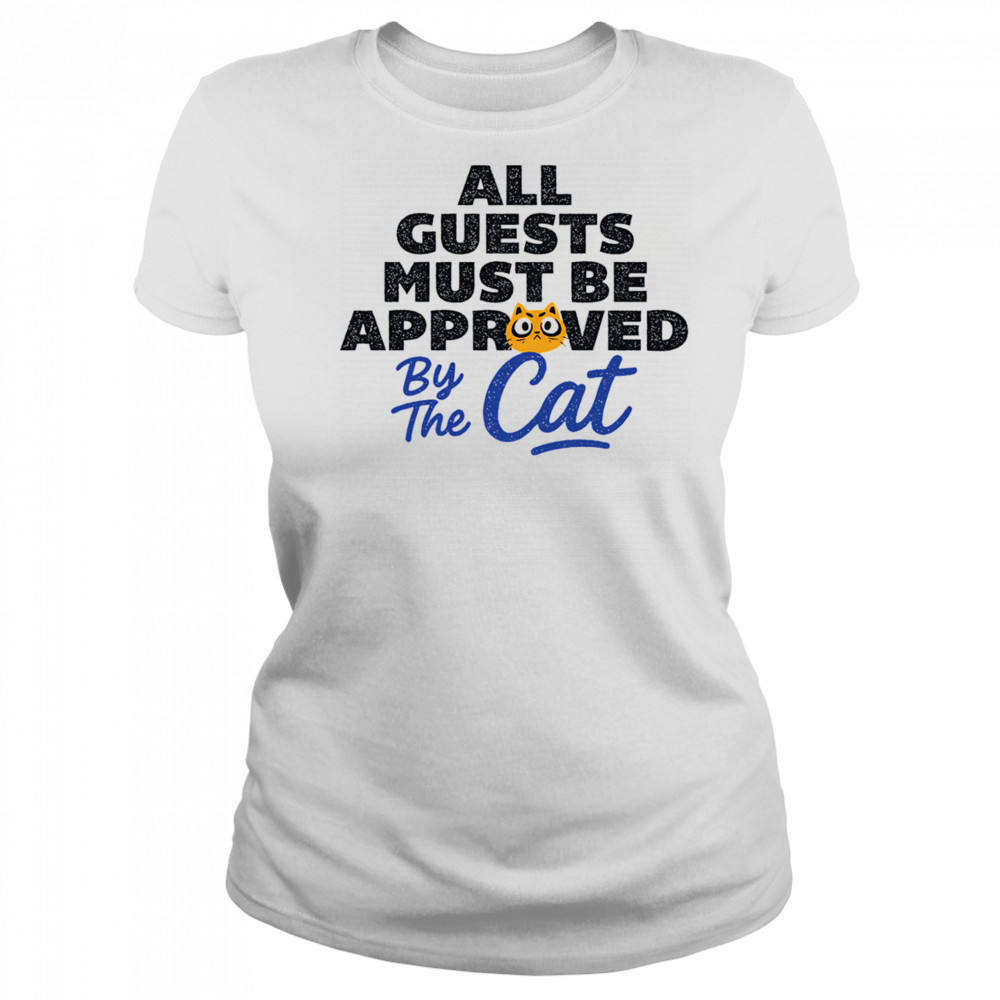 All guests must be approved by the cat shirt Women's T-shirt