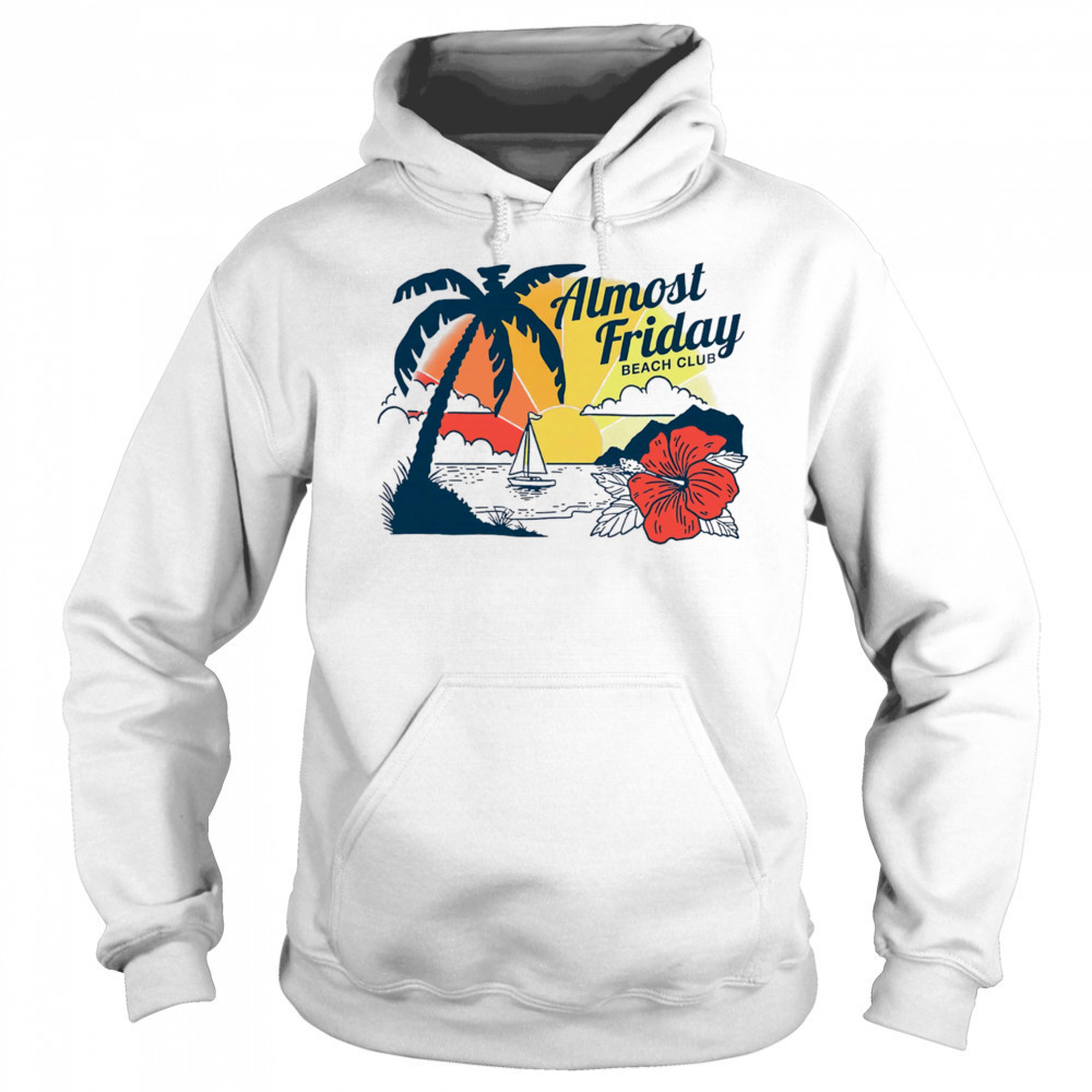 Almost Friday Paradise shirt Sweatshirt