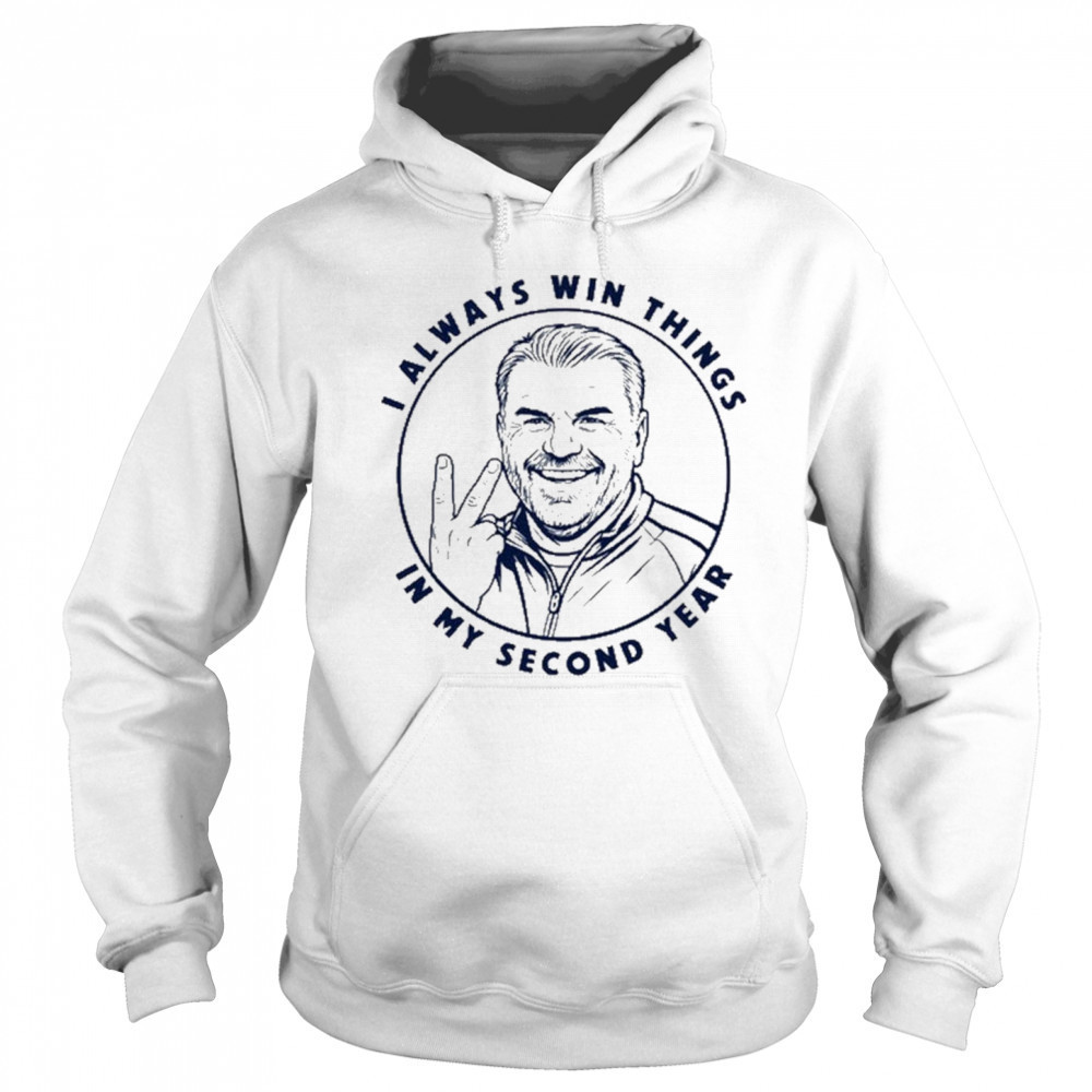Ange Postecoglou I Always Win Things In My Second Year Tottenham t-shirt Sweatshirt