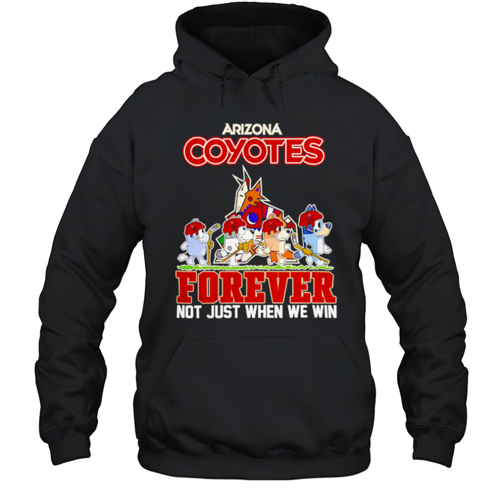 Arizona Coyotes Bluey Forever Not Just When We Win shirt Hoodie