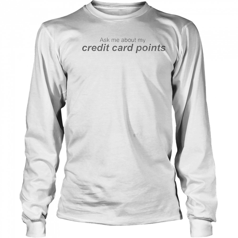 Ask Me About My Credit Card Points T-Shirt Long Sleeved