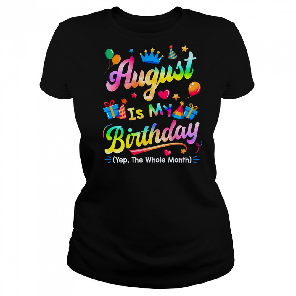 August Is My Birthday Yes The Whole Month Bday Tie Dye shirt Women's T-shirt