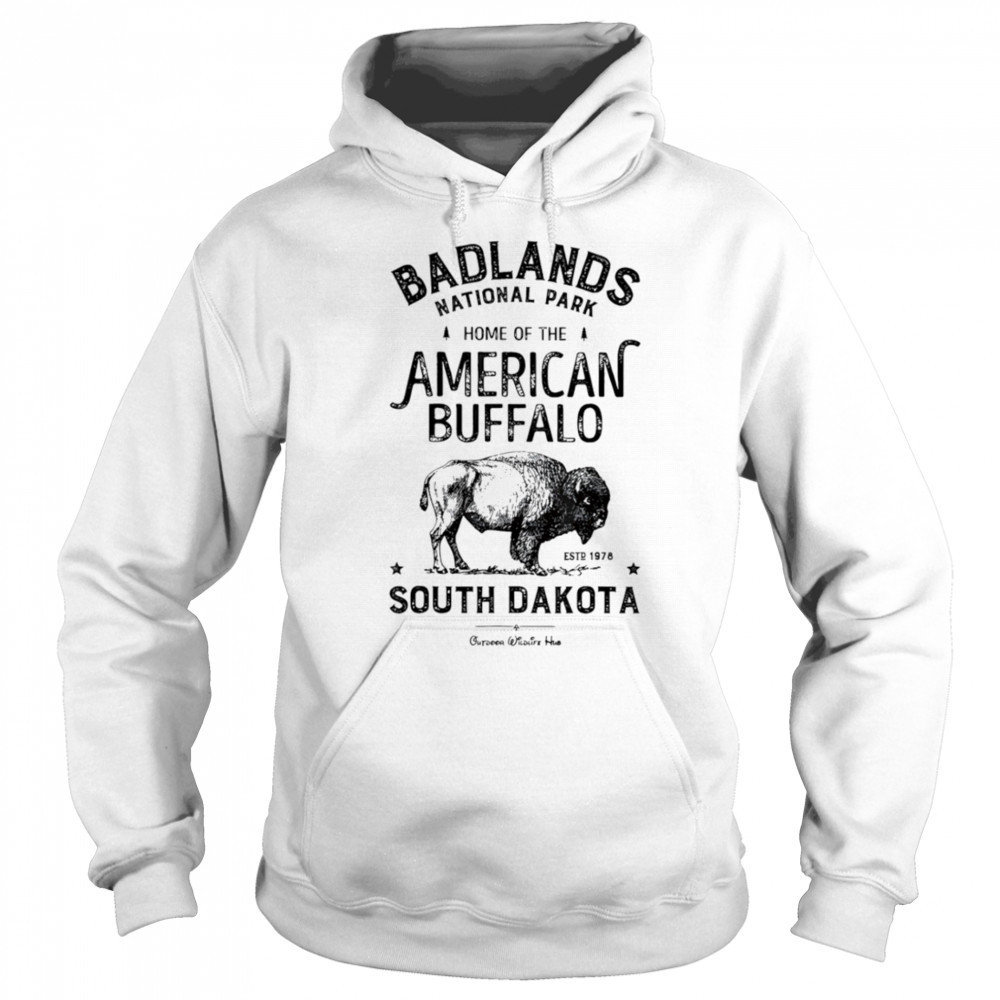 Badlands National Park home of the American buffalo shirt Sweatshirt