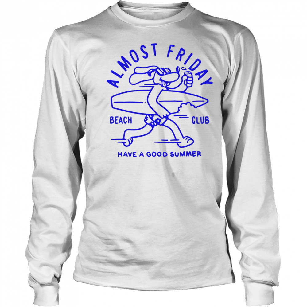 Beach club have a good summer shirt Long Sleeved