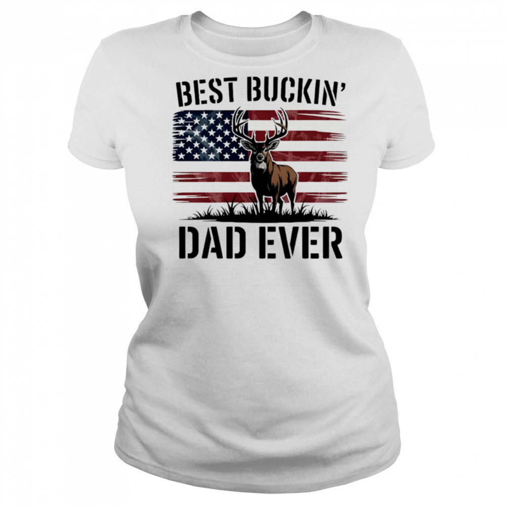 Best Buckin’ Dad Ever Deer Hunting Father’s Day Dad shirt Women's T-shirt
