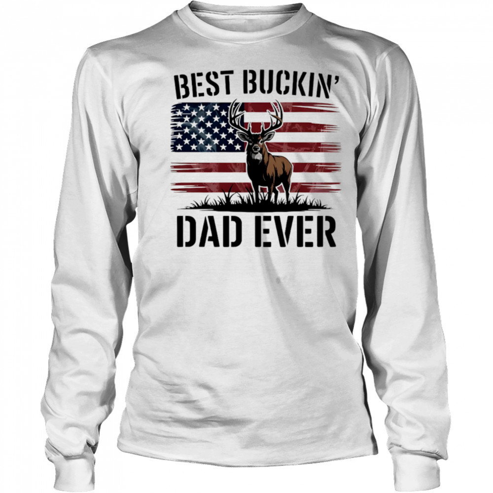 Best Buckin’ Dad Ever Deer Hunting Father’s Day Dad shirt Long Sleeved
