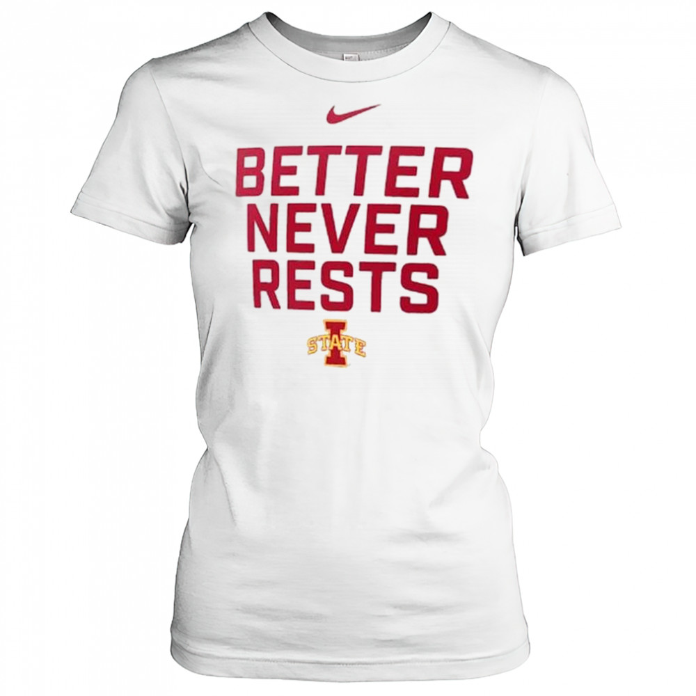 Better Never Rests Iowa State Cyclones Local Performance t-shirt Women's T-shirt