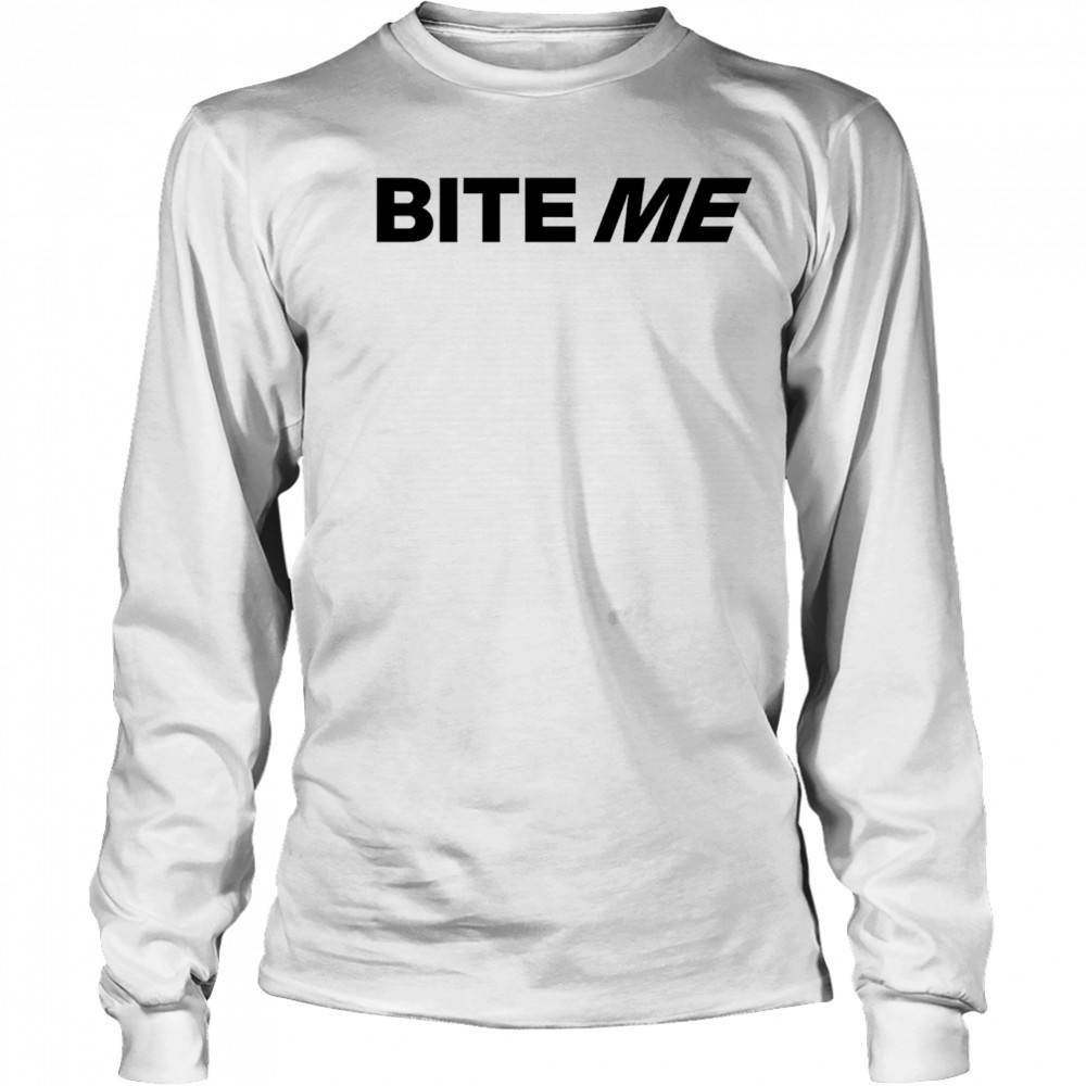 Bite Me 2025 shirt Long Sleeved
