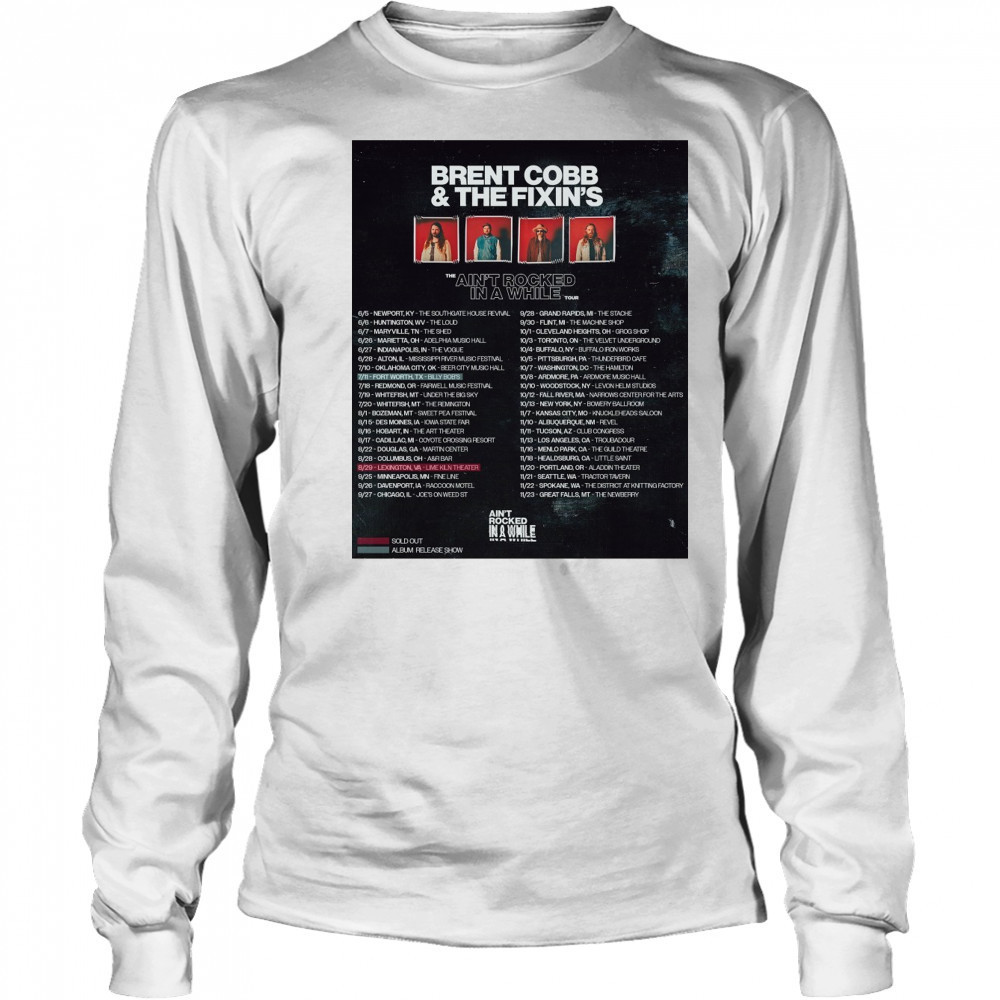 Brent Cobb & The Fixin’s The Ain’t Rocked In A While Tour 6 5 2025 Newport Ky The Southgate House Revival Poster t-shirt Long Sleeved