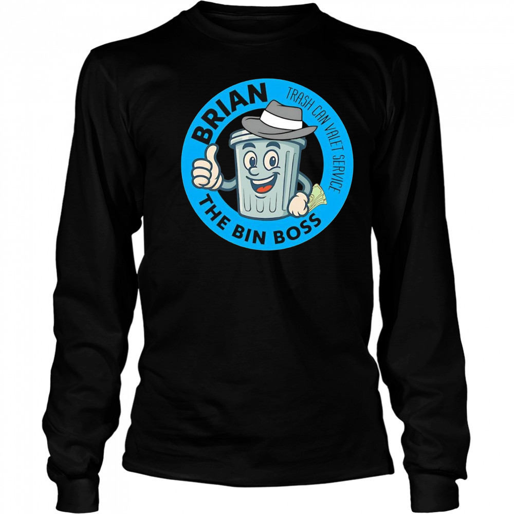 Brian the bin boss trash can valet service shirt Long Sleeved