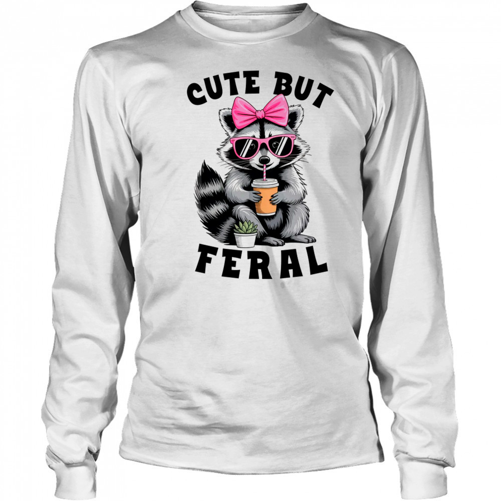 But Feral Funny Colorful Racoon With Sunglasses Racoon shirt Long Sleeved