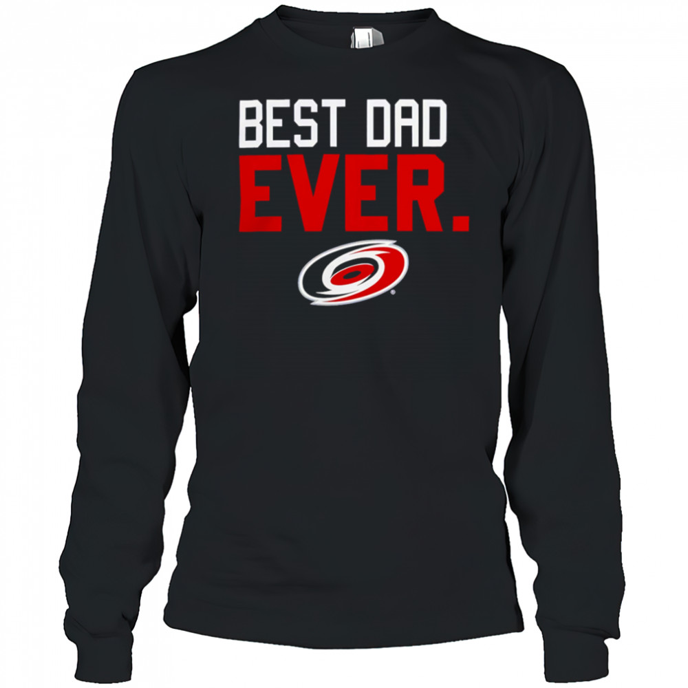 Carolina Hurricanes Best Dad Ever shirt Long Sleeved