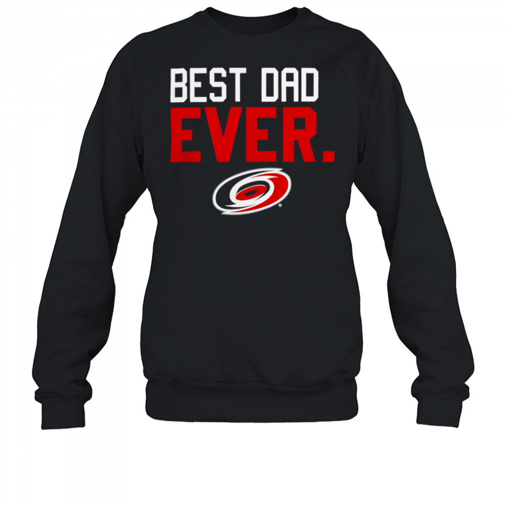 Carolina Hurricanes Best Dad Ever shirt Sweatshirt