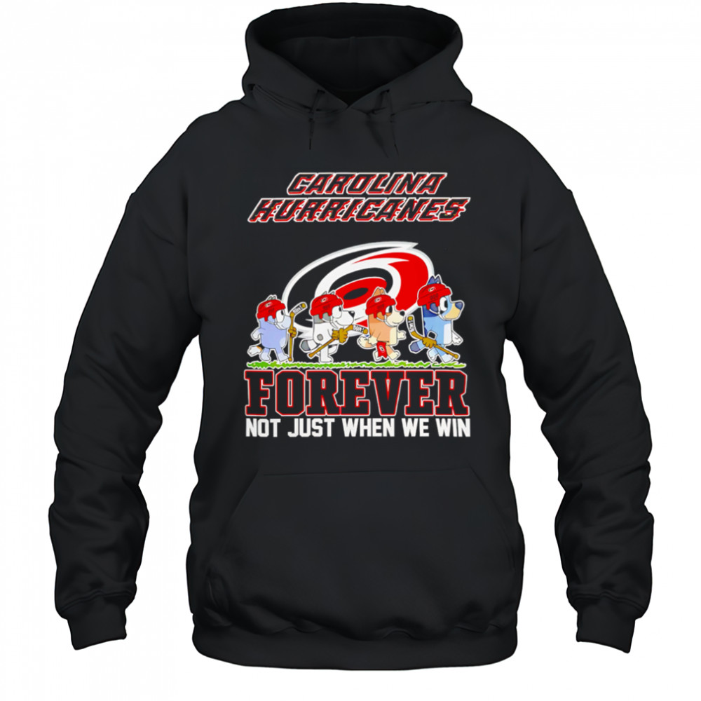 Carolina Hurricanes Bluey Forever Not Just When We Win Hurricanes Hockey shirt Hoodie