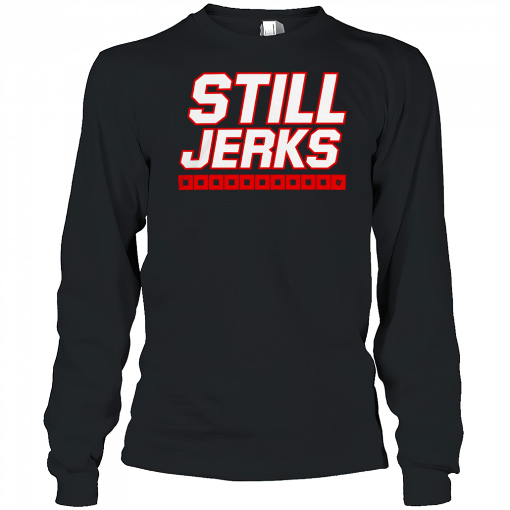 Carolina Hurricanes Still Jerks shirt Long Sleeved