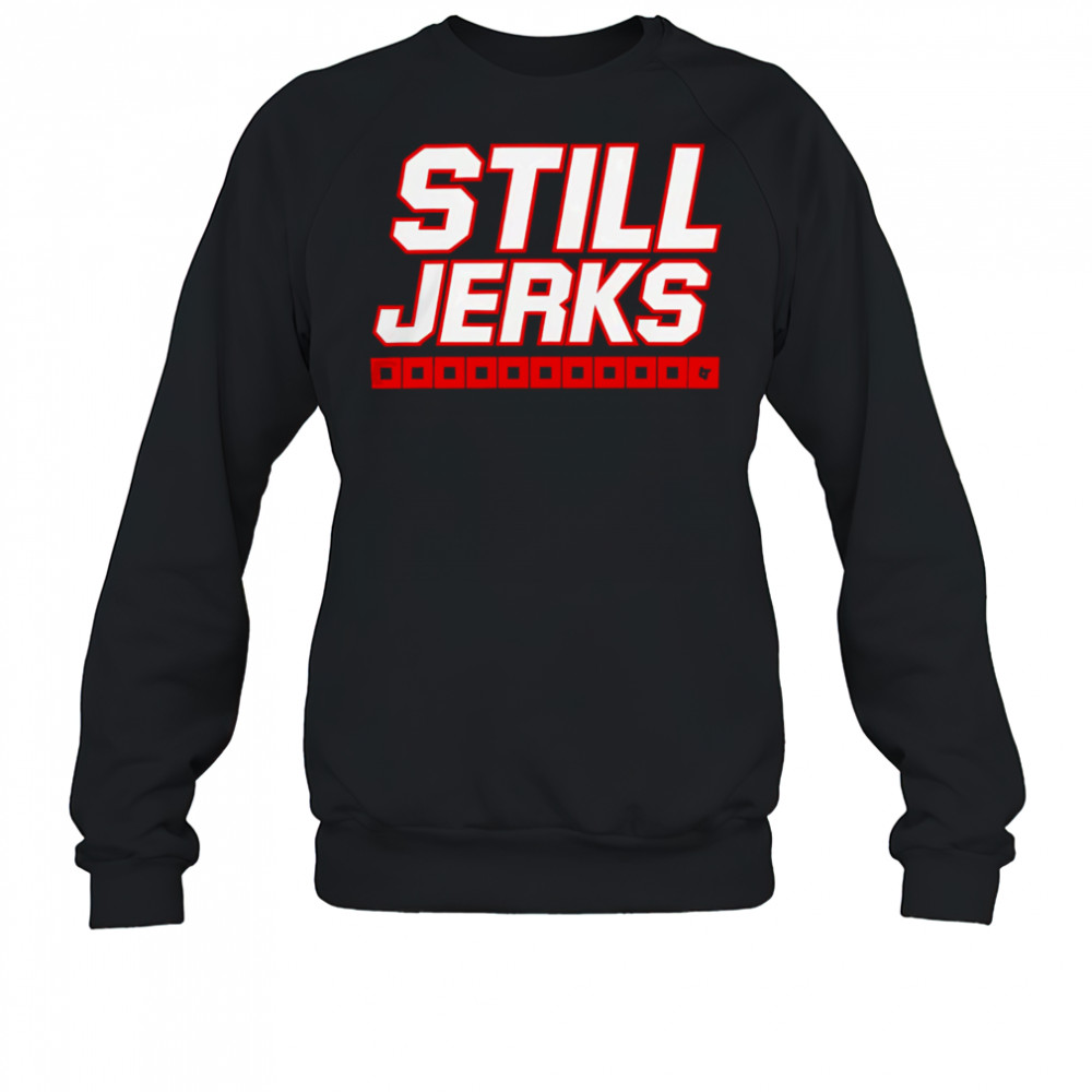 Carolina Hurricanes Still Jerks shirt Sweatshirt