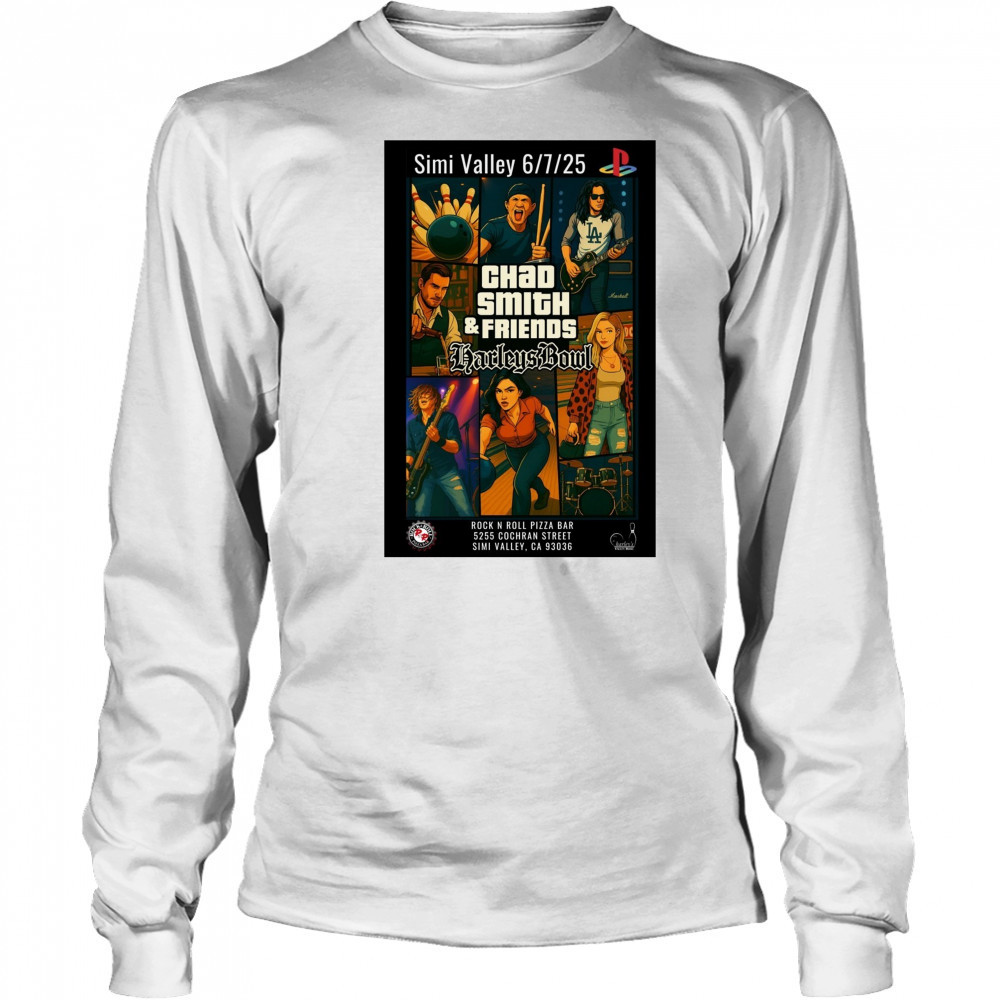 Chad Smith & Friends Harley’s Bowl Rock N Roll Pizza Bar Simi Valley 6 7 2025 Poster t-shirt Long Sleeved
