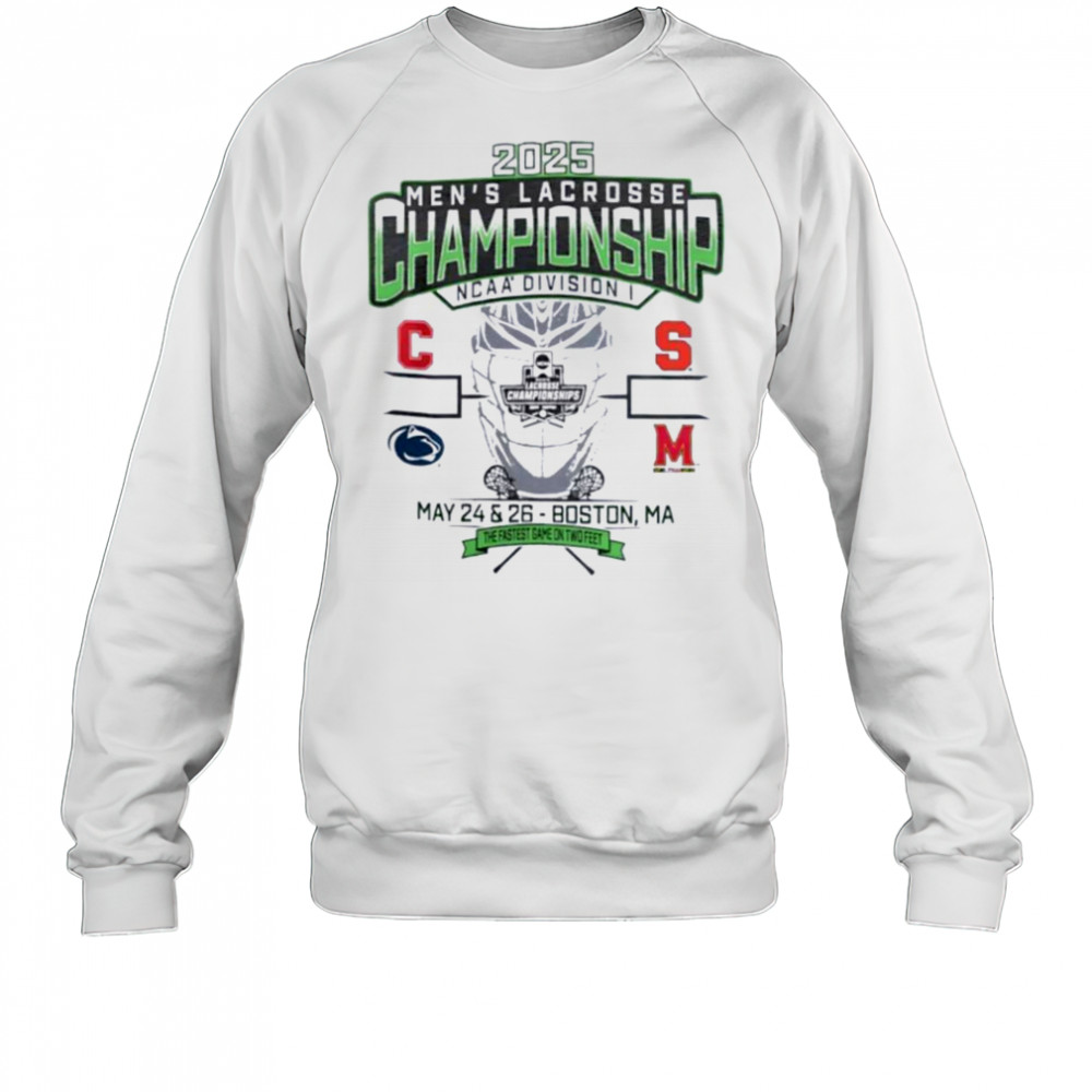 Cornell Penn State Syracuse Maryland NCAA DI Men’s Lacrosse Championship 2025 the fastest game on two feet shirt Sweatshirt