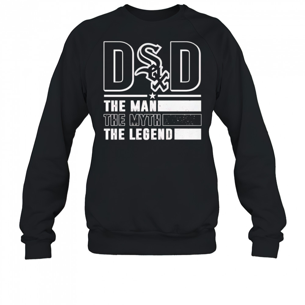 Dad the man the myth the legend Chicago White Sox shirt Sweatshirt