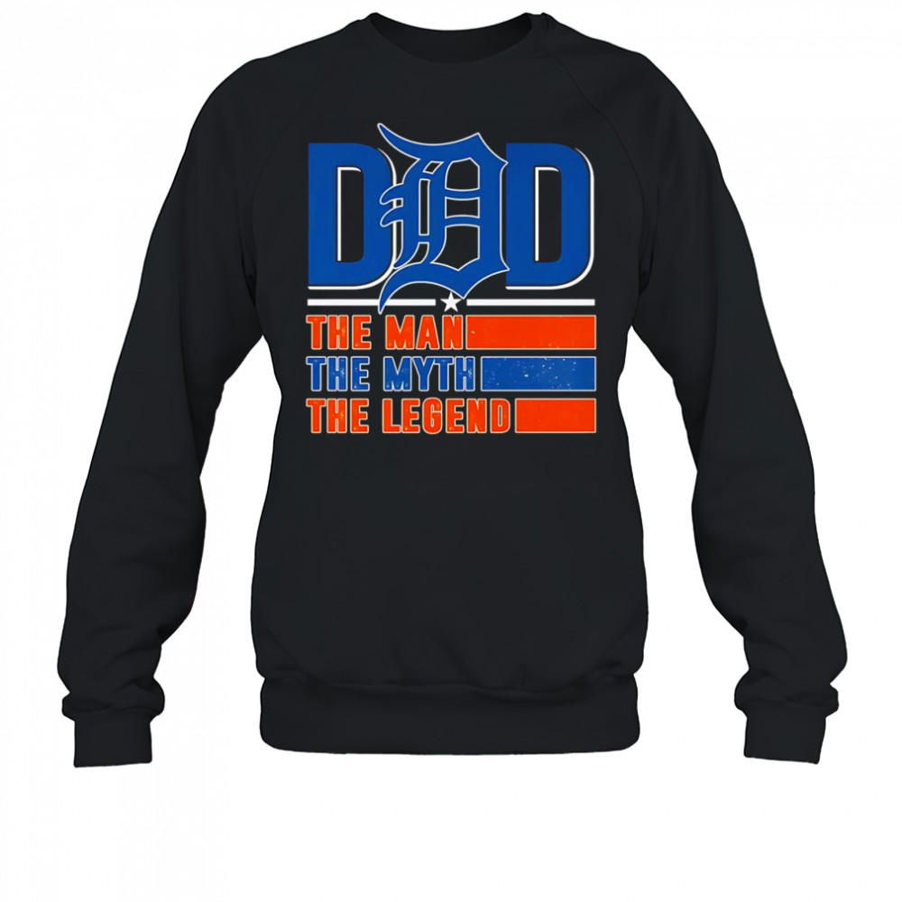 Dad the man the myth the legend Detroit Tigers shirt Sweatshirt