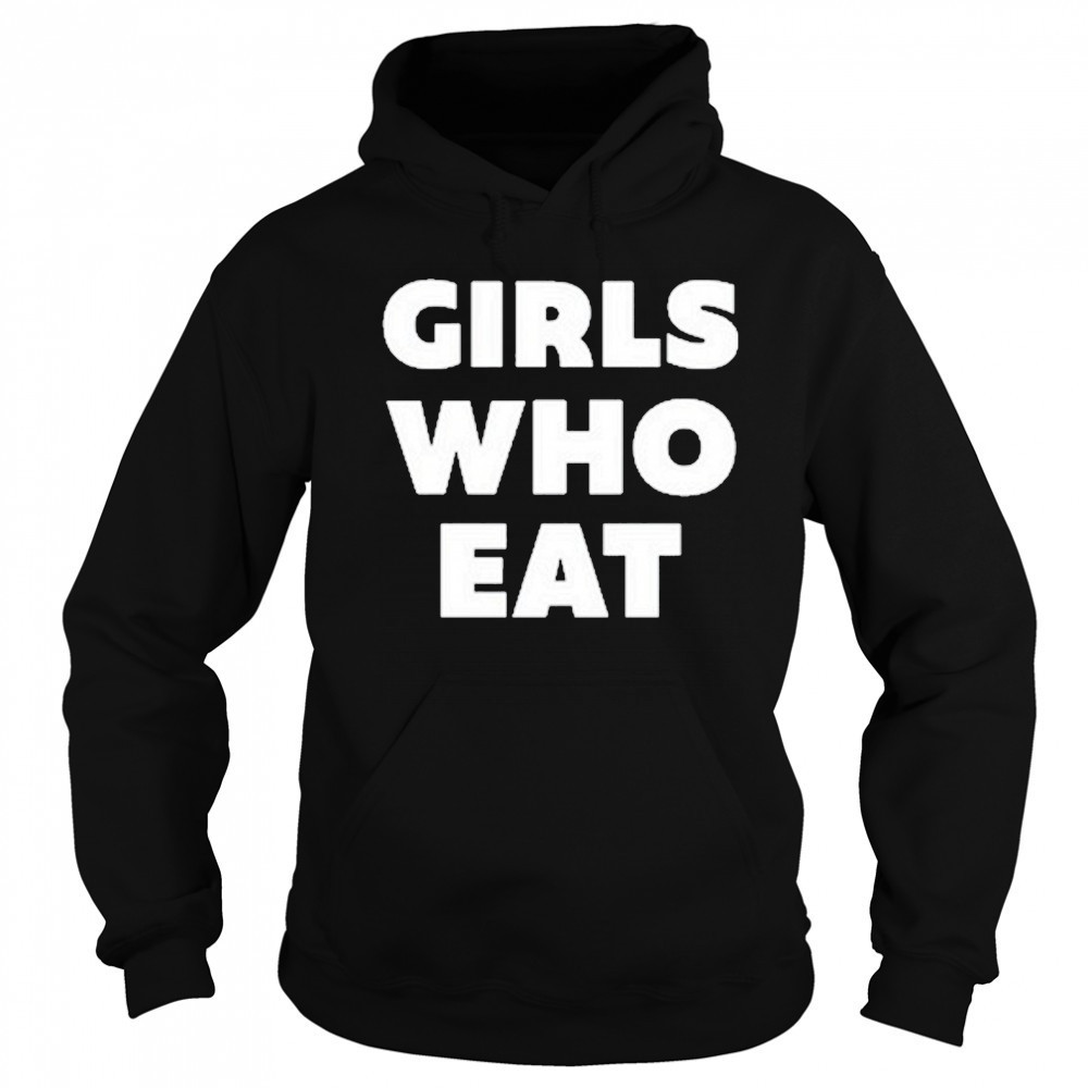 Dellespeegle Girls Who Eat T-Shirt Sweatshirt