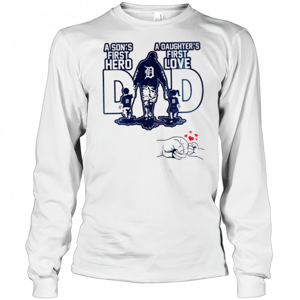 Detroit Tigers Dad A son’s first hero a daughter’s first love Happy Father’s Day 2025 shirt Long Sleeved