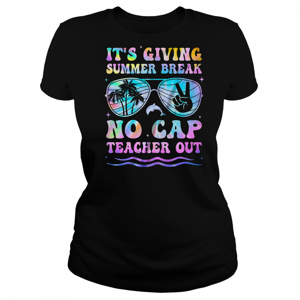 End Of The Year School Out Summer Break No Cap Teacher Out shirt Women's T-shirt