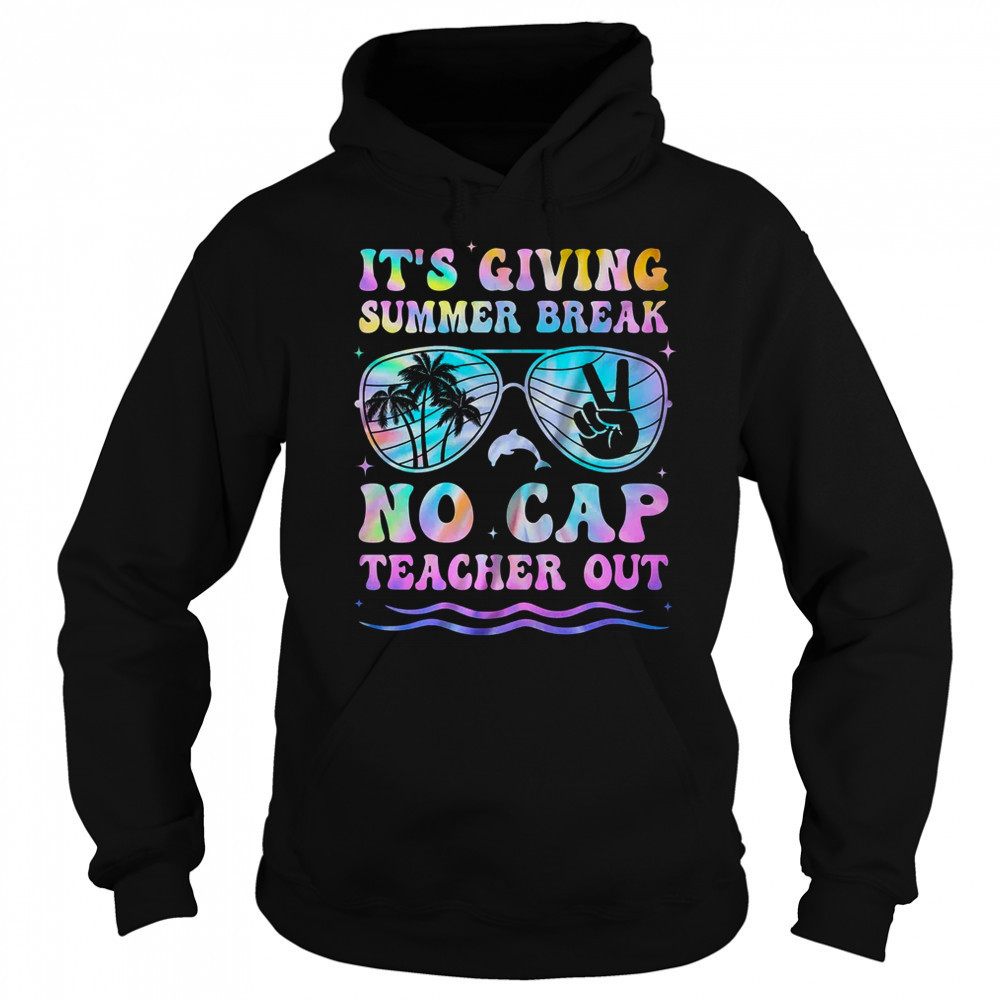 End Of The Year School Out Summer Break No Cap Teacher Out shirt Sweatshirt