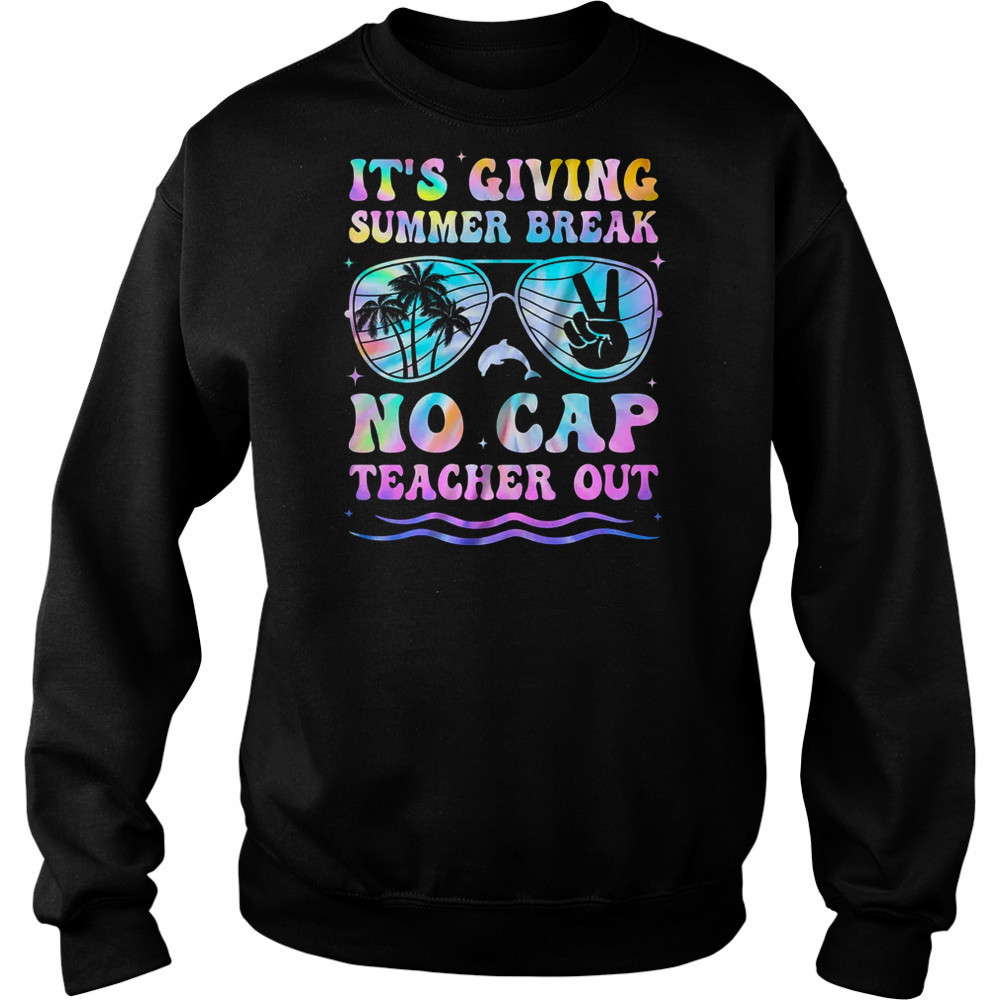 End Of The Year School Out Summer Break No Cap Teacher Out shirt Hoodie