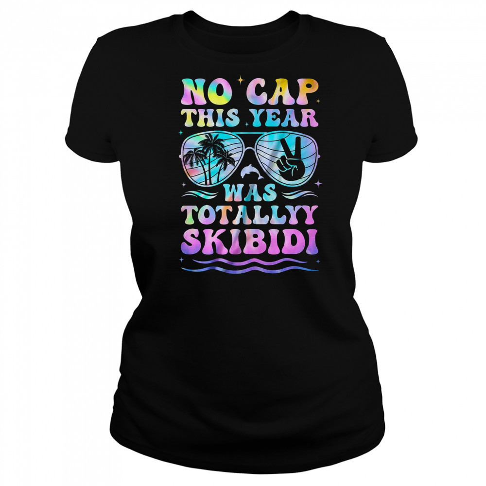 End Of The Year Teacher No Cap This Year Was Totally shirt Women's T-shirt