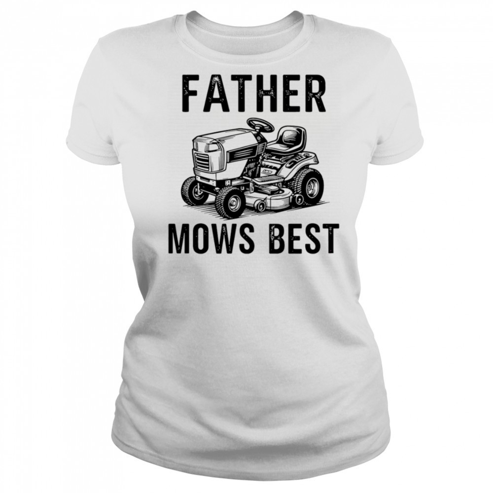 Father Mows Best Lawnmower Dad shirt Women's T-shirt