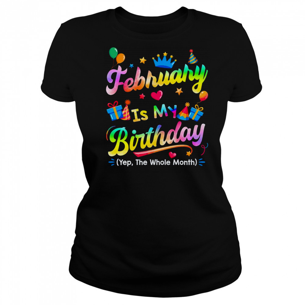 February Is My Birthday Yes The Whole Month Bday Tie Dye shirt Women's T-shirt