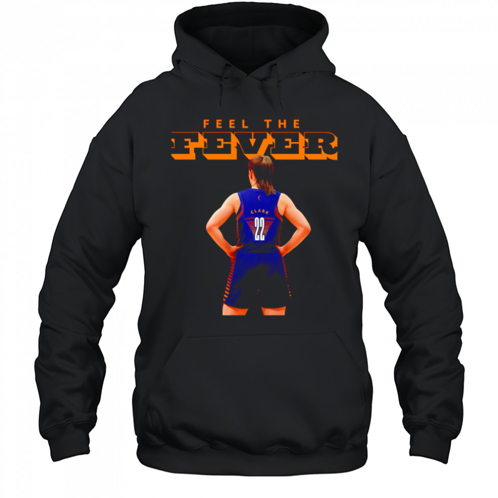 Feel the Fever WNBA Clark 22 shirt Hoodie